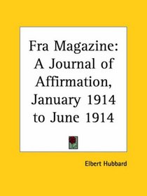 Fra Magazine - A Journal of Affirmation, January 1914 to June 1914