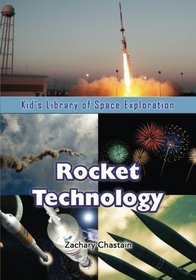 Rocket Technology (Kid's Library of Space Exploration) (Volume 9)