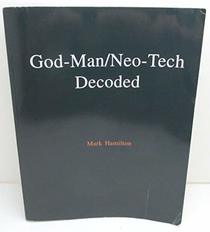 God-Man/Neo-Tech Decoded