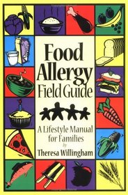 Food Allergy Field Guide : A Lifestyle Manual for Families