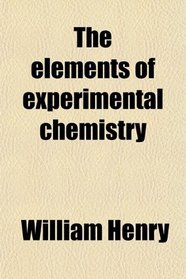 The elements of experimental chemistry