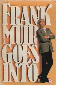 Frank Muir Goes Into ...