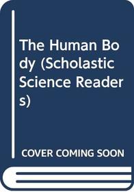 The Human Body (Scholastic Science Readers: Level 1)