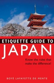 Etiquette Guide to Japan: Know the Rules...that Make the Difference