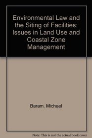 Environmental law and the siting of facilities: Issues in land use and coastal zone management