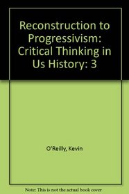 Reconstruction to Progressivism: Critical Thinking in Us History