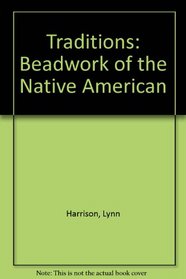 Traditions: Beadwork of the Native American