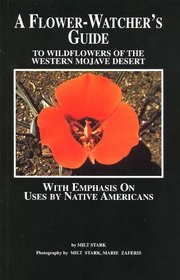 A Flower-Watcher's Guide to Wildflowers of the Western Mojave Desert