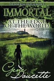 Immortal at the Edge of the World (The Immortal Series) (Volume 3)