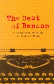 The Best of Benson: A Twenty-Year Anthology of Sports Writing