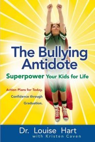 The Bullying Antidote: Superpower Your Kids for Life