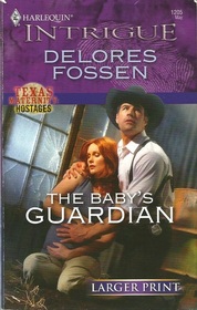 The Baby's Guardian (Texas Maternity: Hostages, Bk 1) (Harlequin Intrigue, No 1205) (Larger Print)