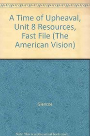 A Time of Upheaval, Unit 8 Resources, Fast File (The American Vision)