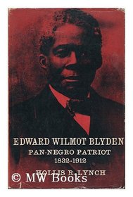 Edward Wilmot Blyden : Pan-Negro patriot, 1832-1912 / by Hollis R. Lynch
