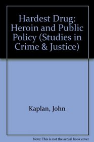 The hardest drug: Heroin and public policy (Studies in crime and justice)