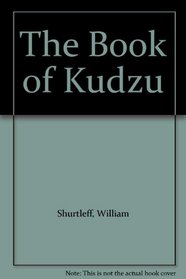 The Book Of Kudzu: A Culinary & Healing Guide