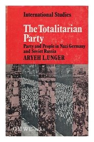 The Totalitarian Party (LSE Monographs in International Studies)