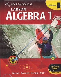 Holt McDougal Larson Algebra 1 Alabama: Student Edition Algebra 1 2013