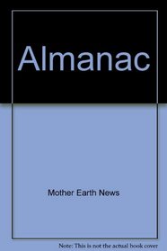 The Mother Earth News Almanac: A Guide Through The Seasons