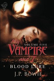 Blood Lure (My Vampire and I, Bk 5)