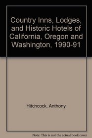 Country Inns, Lodges, and Historic Hotels of California, Oregon and Washington, 1990-91