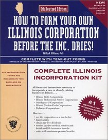 How to Form Your Own Illinois Corporation Before the Inc. Dries!: A Step-By-Step Guide, With Forms (How to Form Your Own Illinois Corporation Before the Inc Dries)
