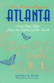 Two Hours Beyond Atlanta: Easy Day Trips from the Capital of the South (Adventure Roads Travel)