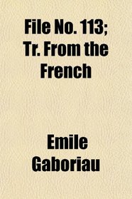 File No. 113; Tr. From the French