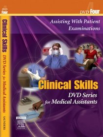 Saunders Clinical Skills for Medical Assistants: Disk Four: Assisting With Patient Examinations
