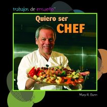 Quiero ser chef/ I Want to Be a Chef (Trabajos De Ensueno/ Dream Jobs) (Spanish Edition)