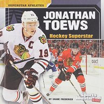 Jonathan Toews: Hockey Superstar (Superstar Athletes)