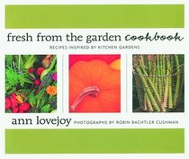 Fresh from the Garden Cookbook : Recipes Inspired by Kitchen Gardens