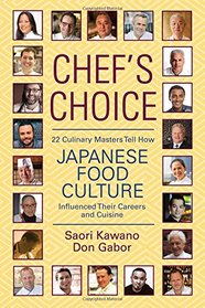 Chef's Choice: 22 Culinary Masters Tell How Japanese Food Culture Influenced Their Careers & Cuisine