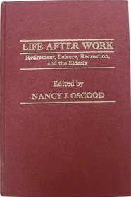 Life after work: Retirement, leisure, recreation, and the elderly