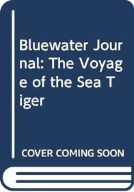 Bluewater Journal: The Voyage of the Sea Tiger