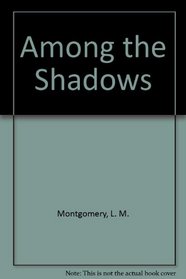 Among the Shadows