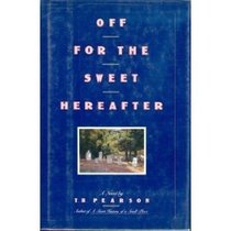 Off for the Sweet Hereafter: A Novel
