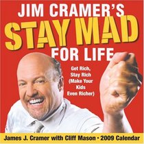 Jim Cramer's Stay Mad For Life: 2009 Day-to-Day Calendar