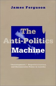 The Anti-Politics Machine: 