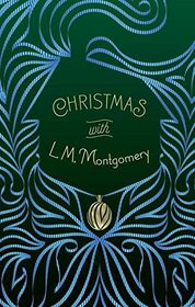 Christmas with L. M. Montgomery (Signature Select Classics)