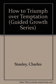 How to Triumph over Temptation (Guided Growth Series)