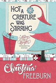 Not a Creature Was Stirring (Merry & Bright Handcrafted Mystery)