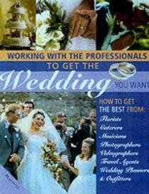 Working with the Professionals to Get the Wedding You Want
