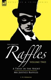 The Complete Raffles: 2-A Thief in the Night & Mr Justice Raffles