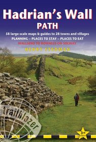 Hadrian's Wall Path, 3rd: British Walking Guide: planning, places to stay, places to eat; includes 58 large-scale walking maps (Trailblazer Guide)