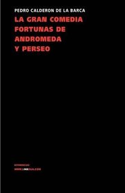 La gran comedia fortunas de Andrmeda y Perseo (Spanish Edition)