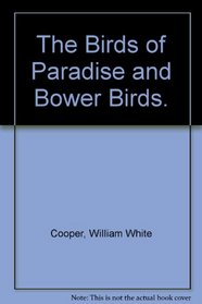 The birds of paradise and bower birds