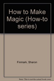 How to Make Magic