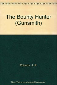 The Bounty Hunters (The Gunsmith, No 107)