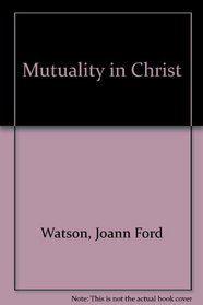 Mutuality in Christ